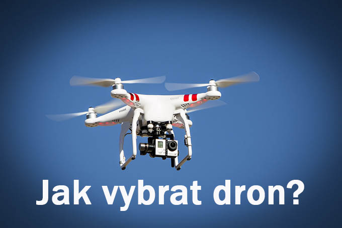 Jak vybrat dron a na co soustředit při výběru nové hračky?